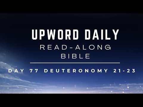 UpWord Day 77 | Deuteronomy 21-23 | Purity in the Land | Read-Along & Commentary