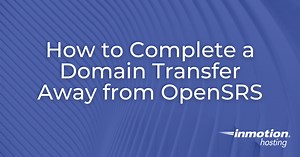 How to Complete a Domain Transfer Away from InMotion Hosting | InMotion Hosting