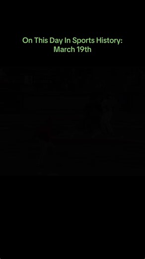 On This Day In Sports History: March 19th