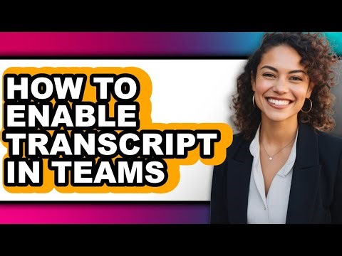 How to Enable Transcript in Teams - Easy Guide