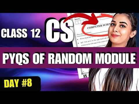 Day 8 | RANDOM MODULE & PYQs of RANDOM MODULE | CBSE Class 12 Computer Science #lovejeetarora