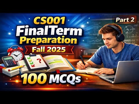 CS001 Finalterm Preparation 2026 | CS001 Finalterm Preparation Fall 2025 | 100 MCQs Part 2