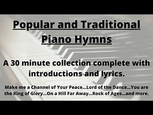 Popular and Traditional Piano Hymns With Lyrics - 30 Minutes Of Well Known Hymns Played on the Piano