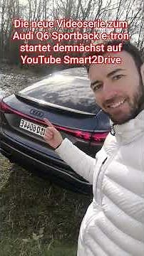Audi Q6 Sportback e-tron - 4 holy video series starts soon!!!