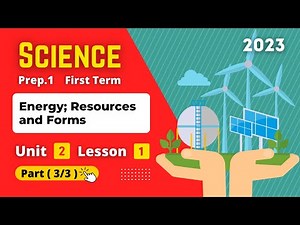 Prep.1 | Science | Unit 2 - Lesson 1 - Part (3/3) | Energy; Resources and Forms