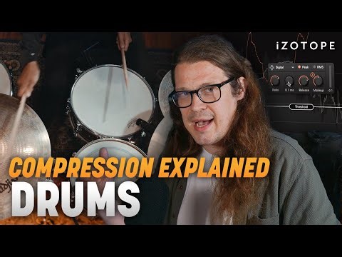 How to compress drums (and why), part 2 | iZotope