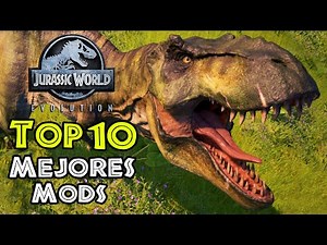 TOP 10 BEST MODS OF JURASSIC WORLD EVOLUTION