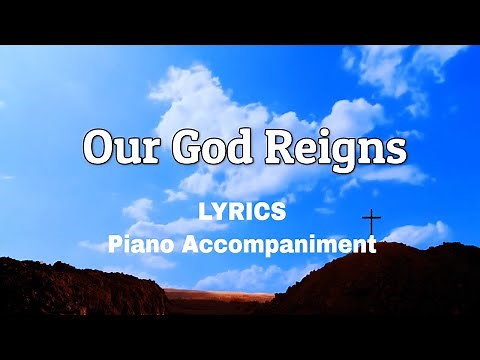 Our God Reigns | Piano | Lyrics | Accompaniment