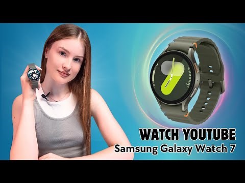 How to Watch YouTube on Samsung Galaxy Watch 7: A Quick Guide