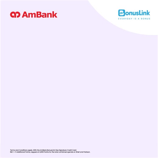 Swipe the AmBank BonusLink Visa Credit Cards & enjoy up to 5 Extra BonusLink Points per RM1: Use the Credit Card with your BonusLink Card or BLINK App for more Points: ✨ Up to 15X Points at Parkson ✨ Up to 12X Points when refuelling at Shell 🎉 Up to 45,000 Points in welcome reward = RM425 in cash 🎁 500 BonusLink Points with RM500 spent ⚡️Automatic Gold Tier upgrade on Shell Power Up No minimum spend. Apply today & start earning rewards from your first swipe! | BonusLink