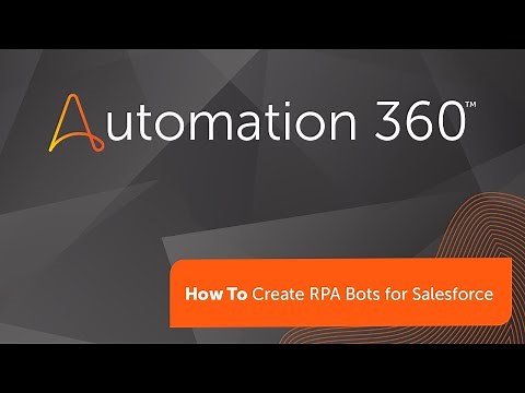 Automation 360: How to Create RPA Bots for Salesforce v3