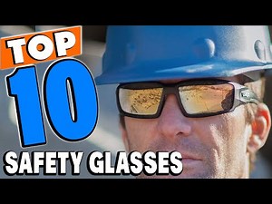 Top 10 Best Safety Glasses Review in 2025
