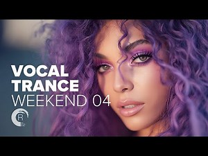VOCAL TRANCE WEEKEND VOL. 4 [FULL ALBUM]