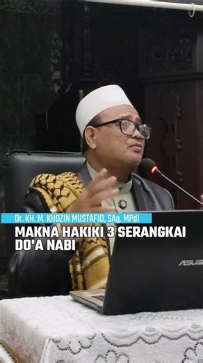 Makna Hakiki 3 Serangkai Doa Nabi | KH. M. Khozin Mustafid 6