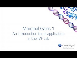 Marginal gains 1: An introduction to its application in the IVF lab