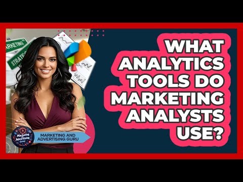 What Analytics Tools Do Marketing Analysts Use?