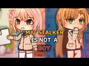 🍵”My Stalker Is Not A Boy?!..”||Gacha Life||Glmm||wlw||Love Story||🍵