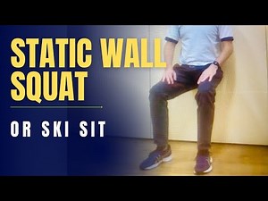 Ski Sit or Static Wall Squat