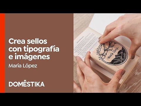 Creación de Sellos con Tipografía e Imágenes - Curso de Maria López | Domestika