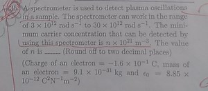 A spectrometer is used to detect plasma oscillations in a sampl... | Filo