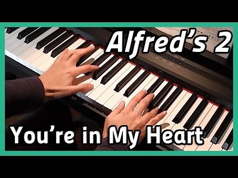 ♪ You're in My Heart ♪ | Piano | Alfred's 2