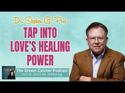 Top researcher reveals how healing love and giving transforms wellbeing│The Dream Catcher Podcast