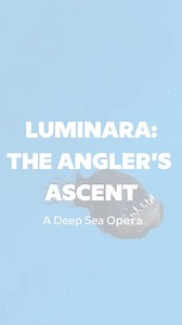 We all have heard the recent news about deep sea angler fish. With such lore of drama, passion, and heartbreak, we thought it would make a perfect opera. With a little help from AI, we present our very own deep sea opera in one act: ﻿LUMINARA: THE ANGLER'S ASCENT.﻿ Enjoy our small screen story of defying limits, embracing change, and finding one’s place in the light.﻿﻿ ﻿ In the crushing darkness of the abyss, Luminara, a young anglerfish, dreams of something more than the cold and endless deep. 