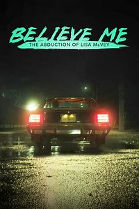 Stream Believe Me: The Abduction of Lisa McVey (2018): Find it on Netflix, Prime Video, Hulu & more