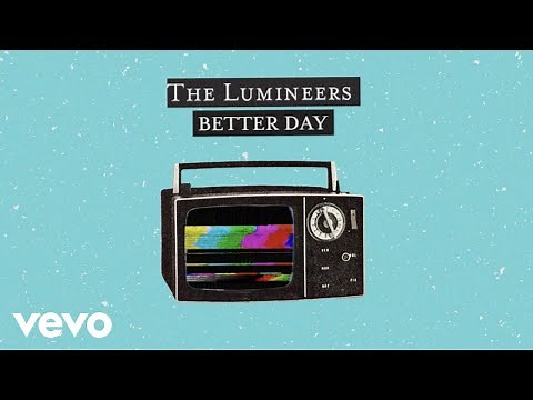 The Lumineers - Better Day (Official Lyric Video)