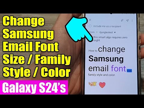 ✍️ Galaxy S24/S24+/Ultra: How to Change Samsung Email Font Size/Family Style/Color 🎨
