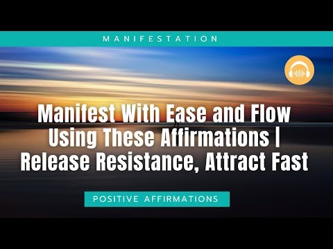 Manifest With Ease and Flow Using These Affirmations | Release Resistance, Attract Fast