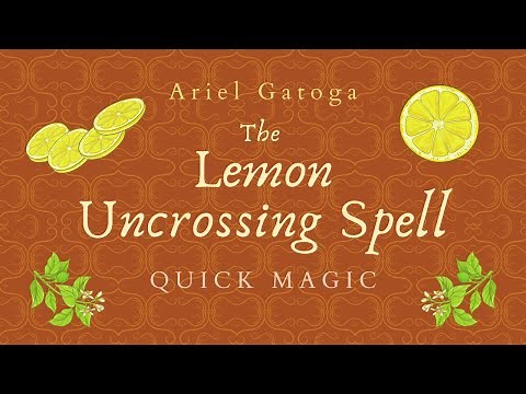 Lemon Uncrossing Spell -- Quick Magic with Ariel Gatoga