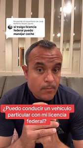 ¿ Puedo conducir un vehículo particular con la licencia federal? | Fernando Sanchez Flores