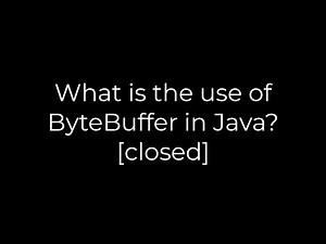 Java :What is the use of ByteBuffer in Java? [closed](5solution)