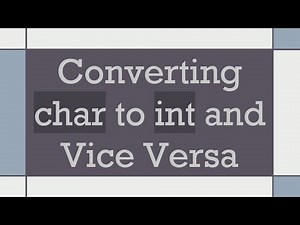 Converting char to int and Vice Versa