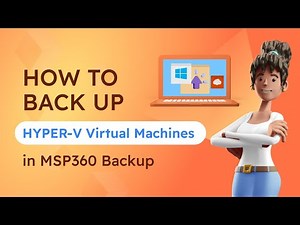 How to Back Up Hyper V Virtual Machines in MSP360 Managed Backup Service