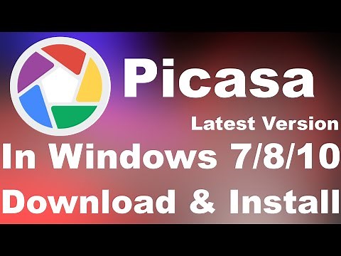 How to Download, Install Picasa In Windows 7/8/10 | Latest Version