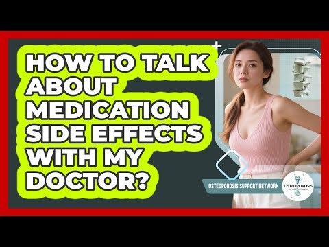 How To Talk About Medication Side Effects With My Doctor?