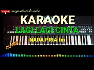 LAGI LAGI CINTA KARAOKE NADA PRIA nada fm