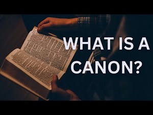 What Exactly Is a "Canon of Scripture"?