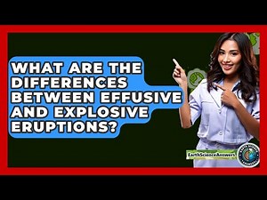 What Are The Differences Between Effusive And Explosive Eruptions? - Earth Science Answers