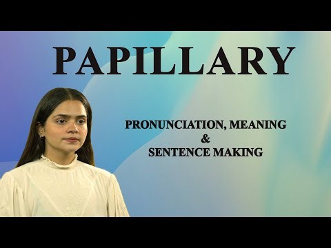 Papillary - Meaning_&_Pronunciation_Word_World_Audio_Video_Dictionary