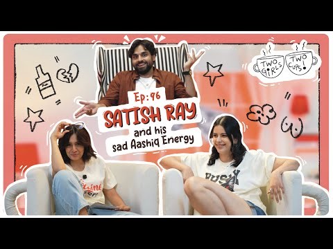 Our guest has a house in Bombay ft. @SatishRayTV | @TwoGirlsTwoCups