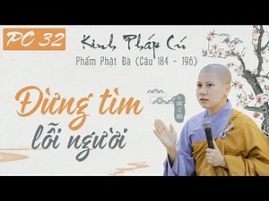 Đừng tìm lỗi người - Kinh Pháp Cú - Phẩm Phật Đà - Kệ 184-196 - SC. Giác Lệ Hiếu