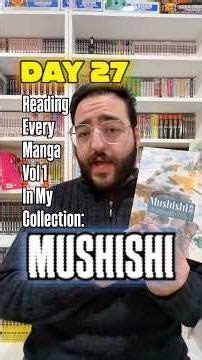 I read MUSHISHI vol 1 - Day 27 reading every manga vol 1 in my collection!