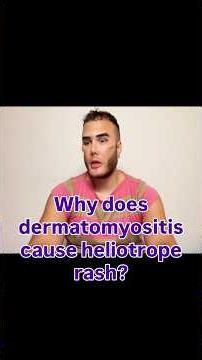 “Why does dermatomyositis cause heliotrope rash?”