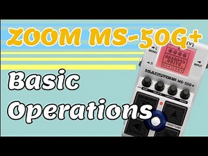 Basic Operations For The ZOOM MS-50G+ Mini Tutorials