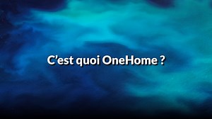 C'est quoi OneHome ?