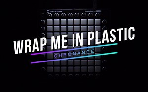 【Launchpad】纯爷们 CHROMANCE - Wrap Me In Plastic