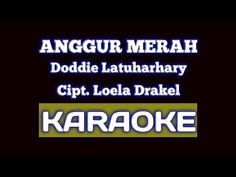 KARAOKE - DODDIE LATUHARHARY - ANGGUR MERAH 1 [] CIPT. LOELA DRAKEL []ASAP 308 MUSIC